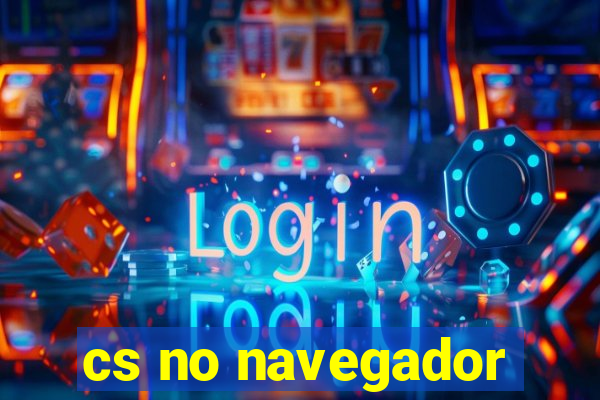 cs no navegador