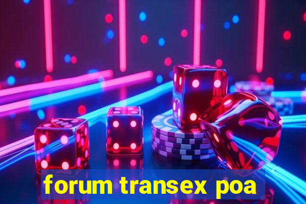 forum transex poa