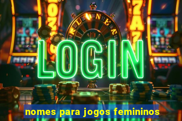 nomes para jogos femininos