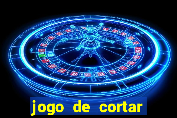 jogo de cortar frutas ganhar dinheiro