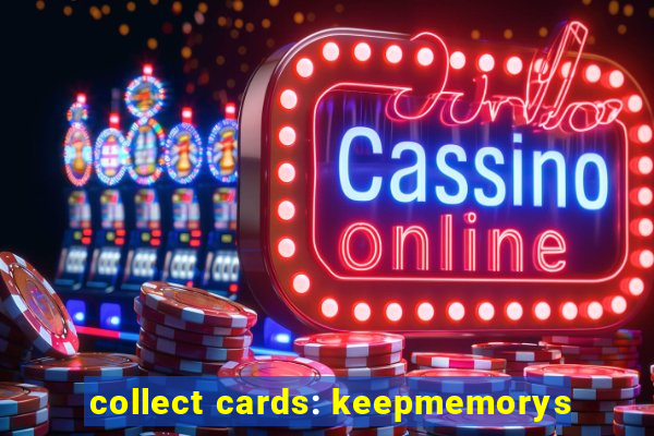 collect cards: keepmemorys