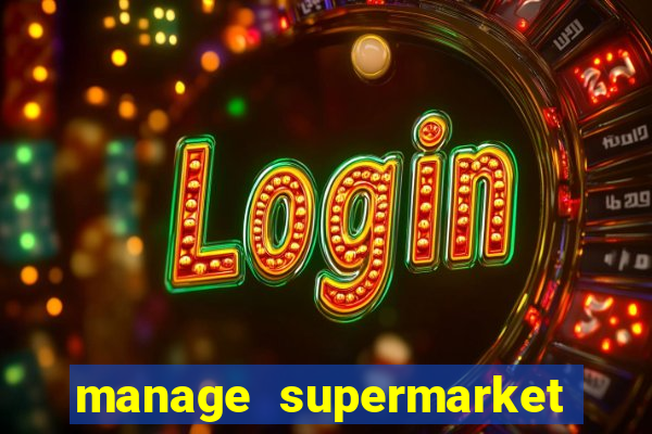 manage supermarket simulator mod apk (unlimited money and energy)