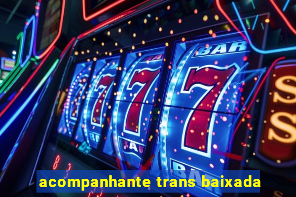 acompanhante trans baixada