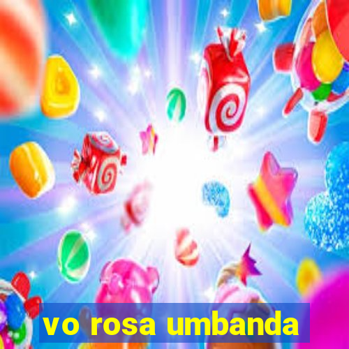 vo rosa umbanda