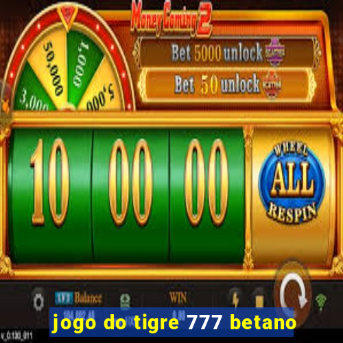 jogo do tigre 777 betano