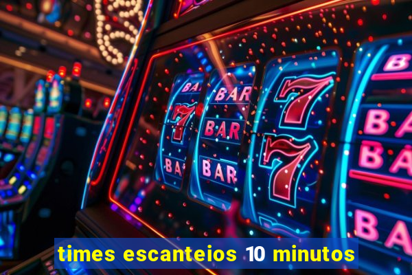 times escanteios 10 minutos