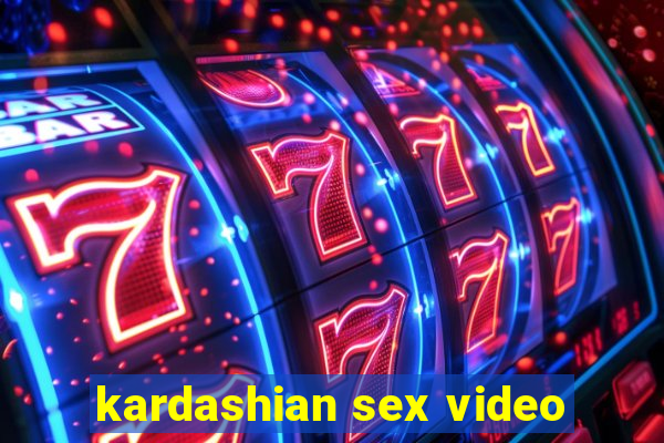 kardashian sex video