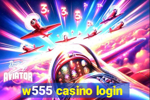 w555 casino login