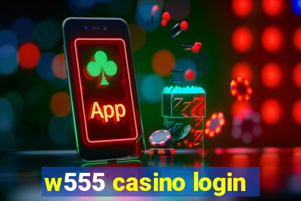 w555 casino login