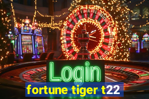 fortune tiger t22