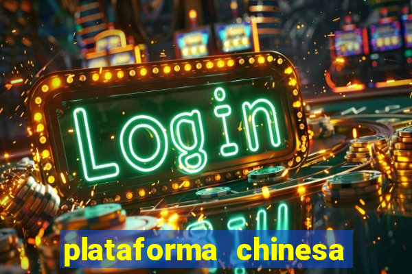 plataforma chinesa do jogo do tigrinho