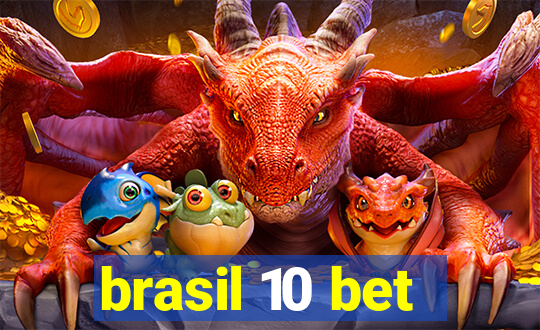 brasil 10 bet