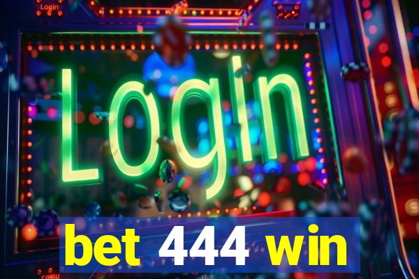 bet 444 win