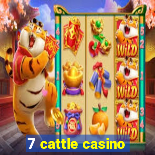 7 cattle casino