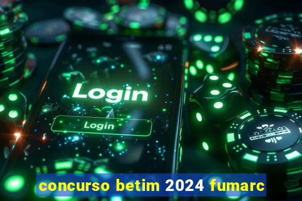 concurso betim 2024 fumarc