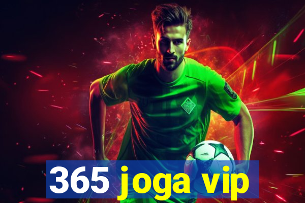 365 joga vip