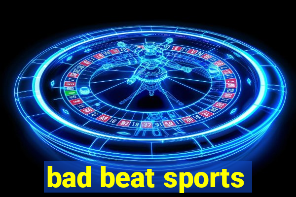 bad beat sports