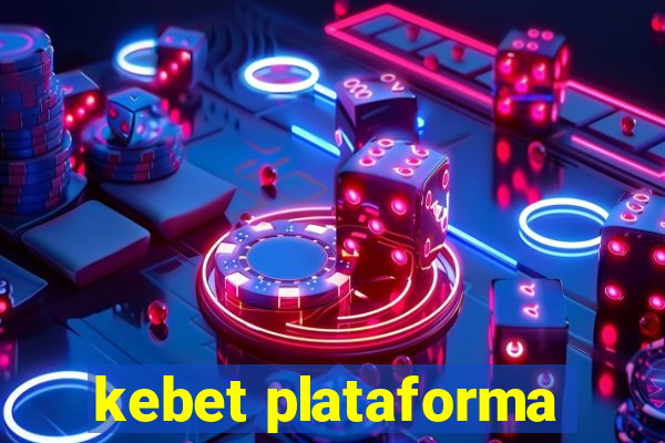 kebet plataforma