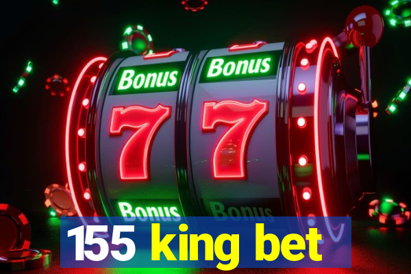 155 king bet