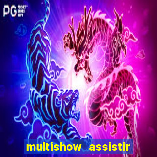 multishow assistir online gratis