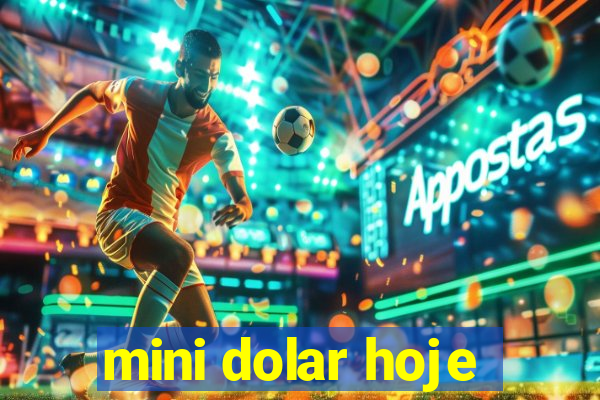 mini dolar hoje