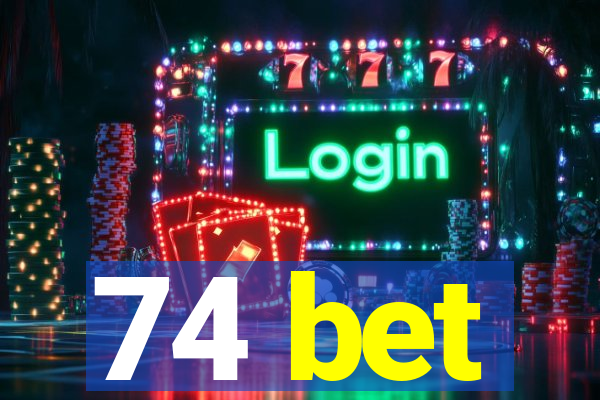 74 bet