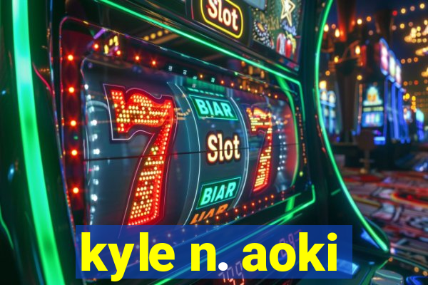 kyle n. aoki