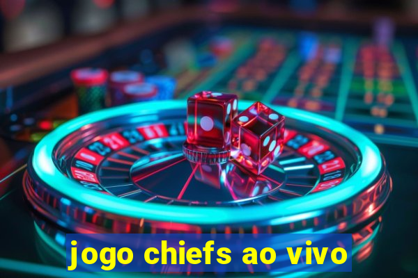 jogo chiefs ao vivo