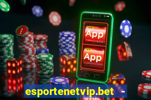 esportenetvip.bet - apostas online