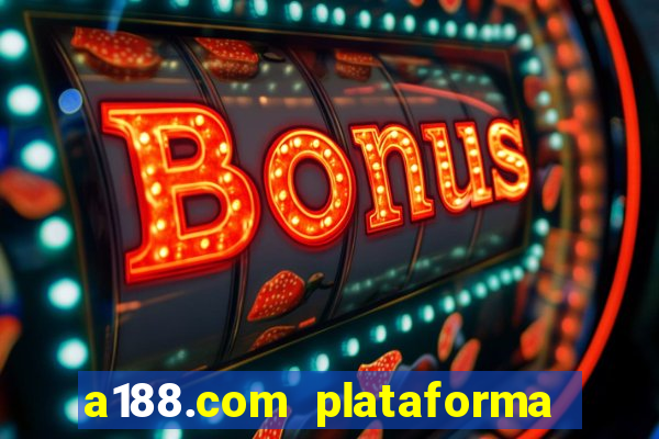 a188.com plataforma de jogos