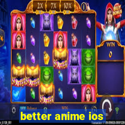 better anime ios