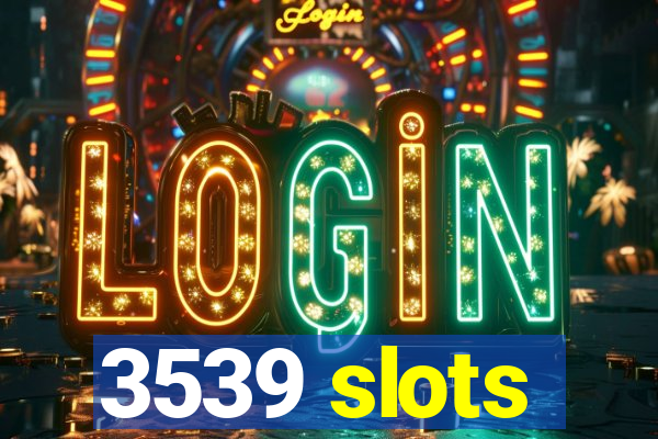 3539 slots