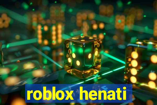 roblox henati