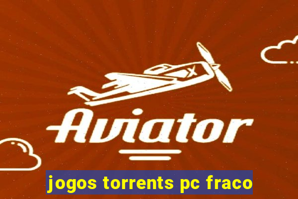 jogos torrents pc fraco