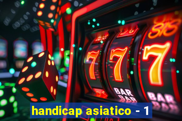 handicap asiatico - 1