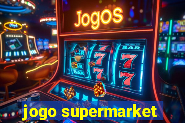 jogo supermarket