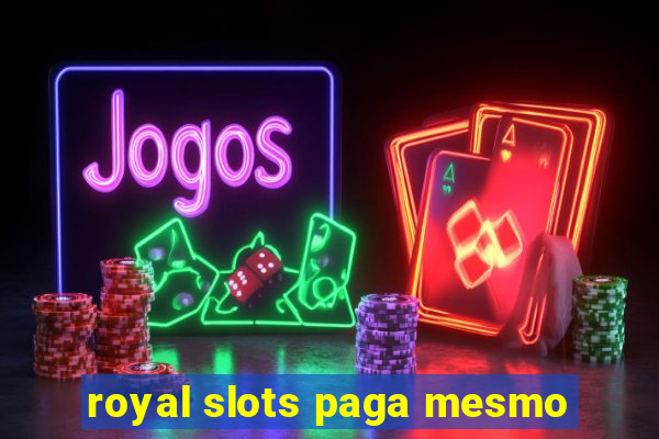 royal slots paga mesmo