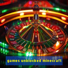 games unblocked minecraft