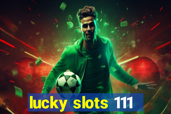 lucky slots 111