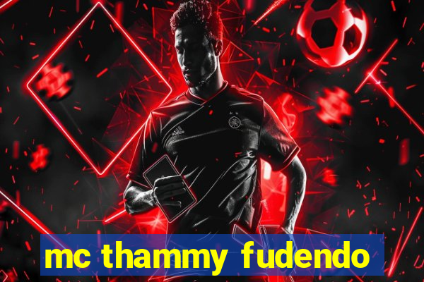 mc thammy fudendo