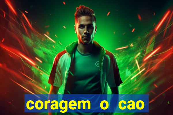 coragem o cao covarde assistir