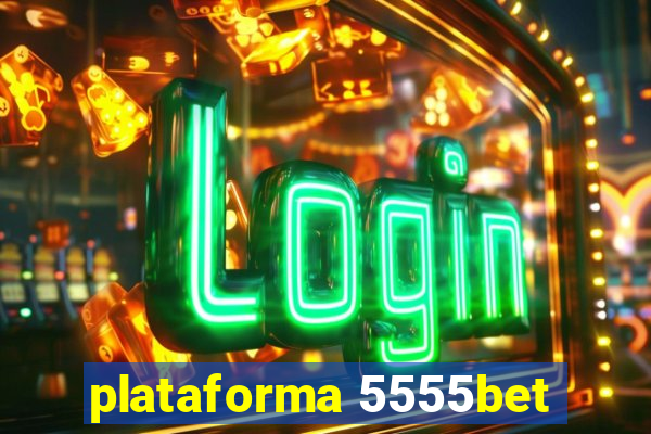 plataforma 5555bet