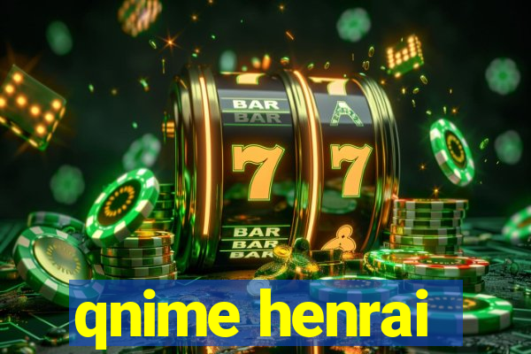 qnime henrai