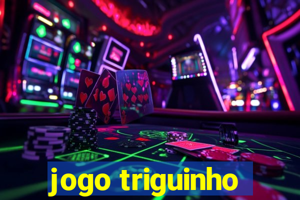 jogo triguinho