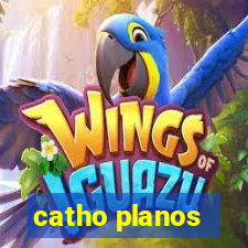 catho planos