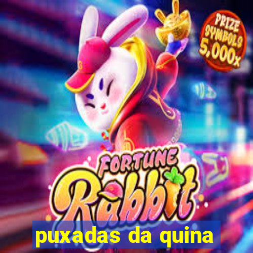 puxadas da quina