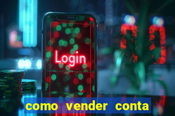 como vender conta de jogo