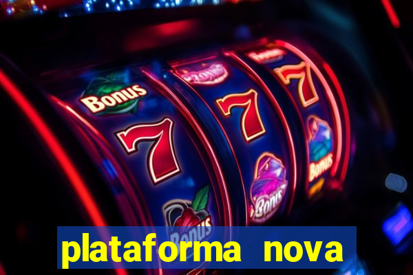 plataforma nova pagando muito hoje