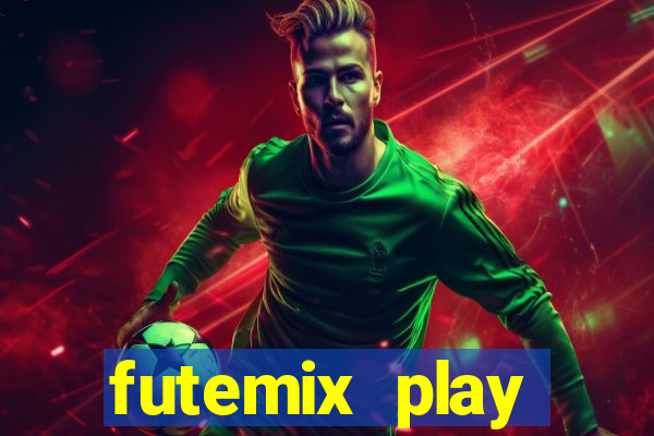 futemix play futebol ao vivo