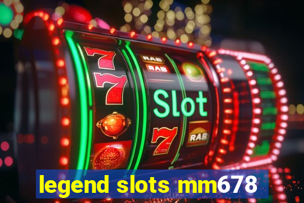 legend slots mm678